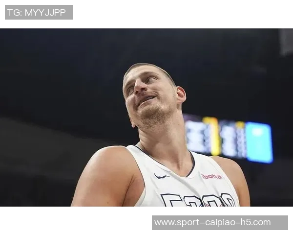 约基奇谈新赛季新队员加入期待球队崭新开局与突破表现 约基奇谈新赛季新队员加入期待球队崭新开局与突破表现